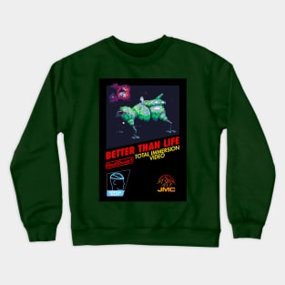 Better Than Life (Vintage Game Style) with background Crewneck Sweatshirt